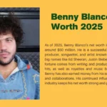 Benny Blanco Net Worth 2025