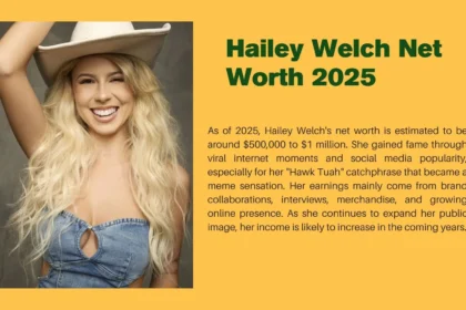 Hailey Welch Net Worth 2025