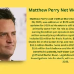 Matthew Perry Net Worth