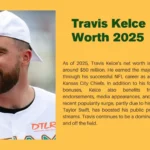 Travis Kelce Net Worth 2025